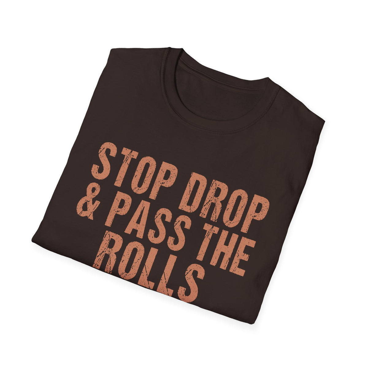 Friendsgiving - Stop Drop & Pass the Rolls Funny Thanksgiving T-Shirt