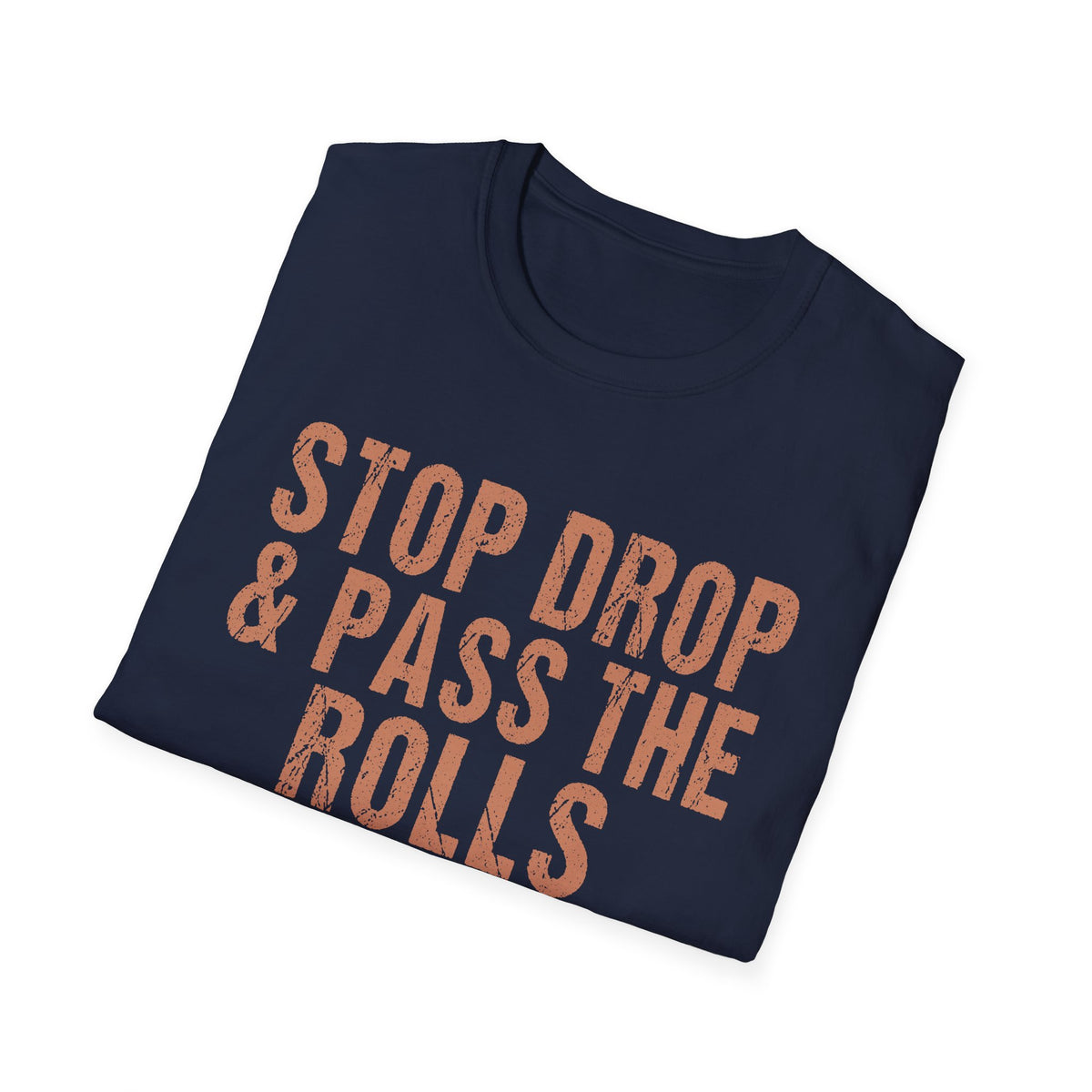 Friendsgiving - Stop Drop & Pass the Rolls Funny Thanksgiving T-Shirt